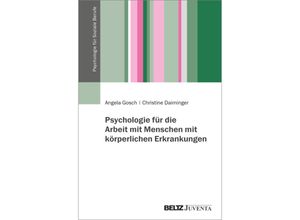 9783779961611 - Psychologie für Soziale Berufe   Psychologie für die Arbeit mit Menschen mit körperlichen Erkrankungen - Angela Gosch Christine Daiminger Kartoniert (TB)