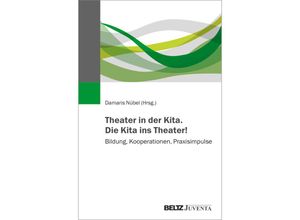 9783779971382 - Theater in der Kita Die Kita ins Theater! Kartoniert (TB)