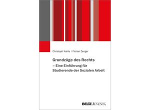 9783779971528 - Grundzüge des Rechts - Eine Einführung für Studierende der Sozialen Arbeit - Christoph Kahle Florian Zenger Kartoniert (TB)