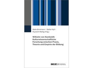 9783779971764 - Wilhelm von Humboldt Kulturwissenschaftliche Forschung zwischen Praxis Theorie und Empirie der Bildung Kartoniert (TB)