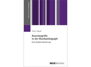 9783779973218 - Räume in der Pädagogik   Raumbegriffe in der Musikpädagogik - Timo Johannes Dauth Kartoniert (TB)