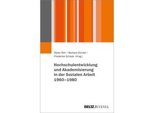 9783779973317 - Hochschulentwicklung und Akademisierung in der Sozialen Arbeit 1960-1980 Kartoniert (TB)