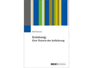 9783779974758 - Erziehung Eine Theorie der Aufklärung - Ralf Koerrenz Kartoniert (TB)