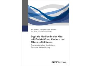 9783779978206 - Digitale Medien in der Kita mit Fachkräften Kindern und Eltern reflektieren - Anja Stolakis Eric Simon Sven Hohmann Jörn Borke Annette Schmitt Kartoniert (TB)