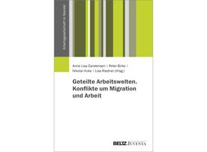 9783779979142 - Geteilte Arbeitswelten Konflikte um Migration und Arbeit Kartoniert (TB)