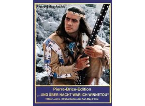 9783780231017 - Pierre Brice-Edition   Pierre-Brice-Edition Band 1 und über Nacht war ich Winnetou - Hella Brice Gebunden