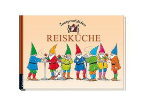 9783780620095 - Zwergenstübchen - Reisküche - Elke Schuster Timo Schuster Gebunden