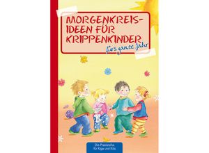 9783780651082 - Suse Klein - GEBRAUCHT Morgenkreisideen für Krippenkinder fürs ganze Jahr (Die Praxisreihe für Kiga und Kita) (Die Praxisreihe für Kindergarten und Kita) - Preis vom 22112023 060723 h