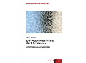 9783781525443 - klinkhardt forschung Dokumentarische Schulforschung   (De-)Professionalisierung durch Schulpraxis - Joana Kahlau Gebunden