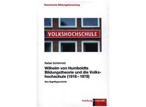 9783781525825 - klinkhardt forschung Historische Bildungsforschung   Wilhelm von Humboldts Bildungstheorie und die Volkshochschule (1918-1978) - Rafael Schönhold Gebunden