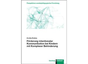 9783781525887 - Förderung intentionaler Kommunikation bei Kindern mit Komplexer Behinderung - Annika Endres Gebunden