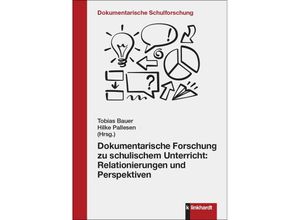 9783781526471 - Dokumentarische Forschung zu schulischem Unterricht Relationierungen und Perspektiven Taschenbuch