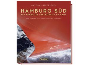 9783782215053 - Hamburg Süd - 150 years on the worlds ocean - Matthias Gretzschel Gebunden