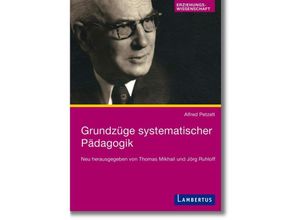 9783784130392 - Erziehungswissenschaft   Grundzüge systematischer Pädagogik - Alfred Petzelt Gebunden