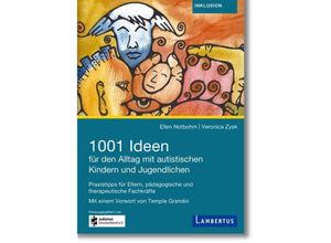 9783784130620 - 1001 Ideen für den Alltag mit autistischen Kindern und Jugendlichen - Ellen Notbohm Veronica Zysk Georg Theunissen Gebunden