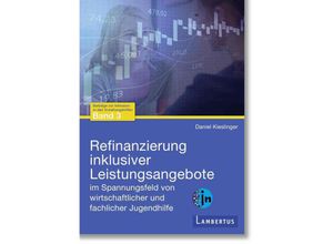 9783784135465 - Refinanzierung inklusiver Leistungsangebote im Spannungsfeld von wirtschaftlicher und fachlicher Jugendhilfe - Daniel Kieslinger Kartoniert (TB)