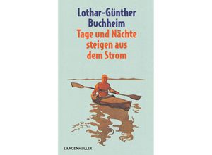 9783784436371 - Tage und Nächte steigen aus dem Strom - Lothar-Günther Buchheim Kartoniert (TB)