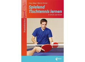 9783785318478 - Praxisbücher Sport   Spielend Tischtennis lernen - Claus Mayr Moritz Förster Kartoniert (TB)