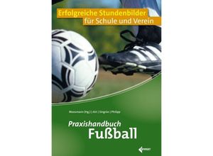 9783785319468 - Praxishandbuch Fußball - Winfried Abt Patrick Singrün Adrian Philipp Klaus (Hg) Moosmann Kartoniert (TB)