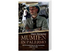 9783785725726 - Mark Benecke - GEBRAUCHT Mumien in Palermo Als Kriminalbiologe an den dunkelsten Orten der Welt - Preis vom 02102023 050404 h