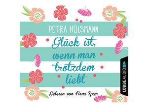 9783785752302 - Glück ist wenn man trotzdem liebt 4 CDs - Petra Hülsmann (Hörbuch)