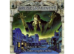 9783785781913 - Gruselkabinett - 164 - Die Toten vergeben nichts - Robert E Howard (Hörbuch)