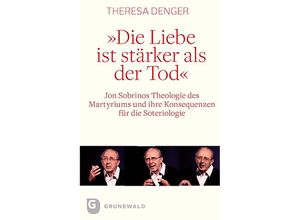 9783786731221 - Die Liebe ist stärker als der Tod - Theresa Denger Kartoniert (TB)