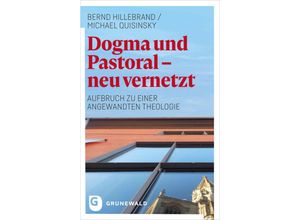 9783786732570 - Dogma und Pastoral - neu vernetzt - Bernd Hillebrand Michael Quisinsky Kartoniert (TB)