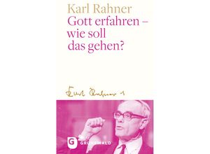 9783786733447 - Gott erfahren - wie soll das gehen? - Karl Rahner Gebunden