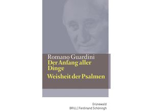 9783786733676 - Der Anfang aller Dinge   Weisheit der Psalmen - Romano Guardini Gebunden