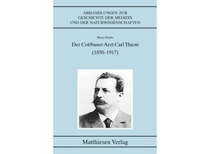 9783786841135 - Der Cottbuser Arzt Carl Thiem (1850-1917) - Mario Hanke Kartoniert (TB)