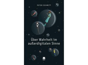 9783787345700 - Über Wahrheit im außerdigitalen Sinne - Peter Schmitt Kartoniert (TB)