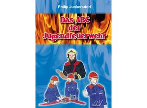 9783788329501 - Das ABC der Jugendfeuerwehr - Philip Junkersdorf Kartoniert (TB)