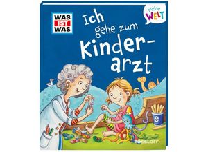 9783788643867 - WAS IST WAS Meine Welt Band 10 Ich gehe zum Kinderarzt - Alexandra Fabisch Gebunden