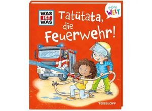 9783788643881 - WAS IST WAS Meine Welt Band 12 Tatütata die Feuerwehr! - Tatjana Marti Gebunden