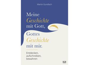 9783789399114 - Meine Geschichte mit Gott Gottes Geschichte mit mir - Martin Gundlach Gebunden