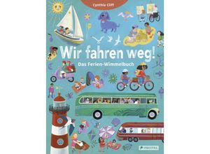 9783791375595 - Wir fahren weg! Das Ferien-Wimmelbuch - Cynthia Cliff Gebunden