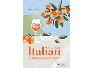 9783791380063 - How to be Italian - Maria Pasquale Gebunden