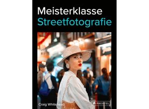 9783791380285 - Meisterklasse Streetfotografie - Craig Whitehead Gebunden