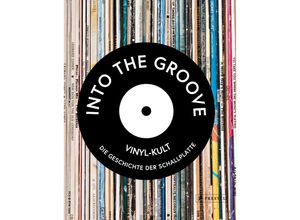 9783791380391 - Into the Groove Vinyl-Kult Die Geschichte der Schallplatte - Gillian G Gaar Martin Popoff Richie Unterberger Matt Anniss Ken Micallef Gebunden