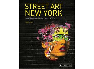 9783791387338 - Street Art New York 2000-2010 - Jaime Rojo Steven Harrington Gebunden