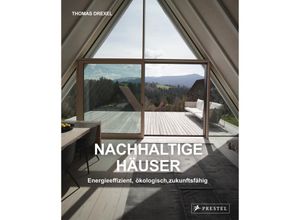 9783791389998 - Nachhaltige Häuser - Energieeffizient ökologisch zukunftsfähig - Neubauten und Umbauten 25 Häuser - Thomas Drexel Gebunden