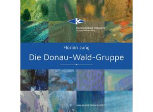 9783791733517 - Die Donau-Wald-Gruppe - Florian Jung Kartoniert (TB)