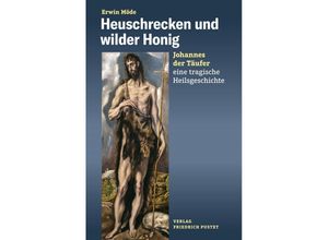 9783791734903 - Heuschrecken und wilder Honig - Erwin Möde Kartoniert (TB)