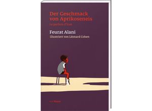 9783792003756 - Der Geschmack von Aprikoseneis - Feurat Alani Gebunden