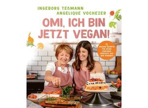 9783793424451 - Omi ich bin jetzt vegan! - Angelique Vochezer Kartoniert (TB)