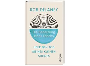 9783793424581 - Die Bedeutung eines Lebens - Rob Delaney Gebunden