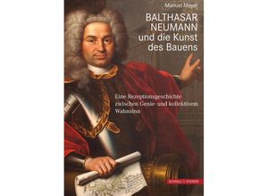 9783795438357 - Balthasar Neumann und die Kunst des Bauens - Manuel Mayer Gebunden