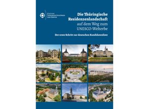 9783795438548 - Die Thüringische Residenzenlandschaft auf dem Weg zum UNESCO-Welterbe Kartoniert (TB)