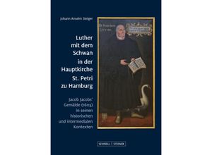 9783795439194 - Luther mit dem Schwan in der Hauptkirche St Petri zu Hamburg - Johann Anselm Steiger Kartoniert (TB)